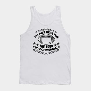 I'm Just Here for The Food and Commercials - Funny Super Bowl Party Saying Gift for Food Lovers Tank Top